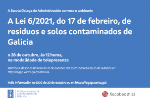Webinario A Lei 6/2021, do 17 de febreiro, de residuos e solos contaminados de Galicia